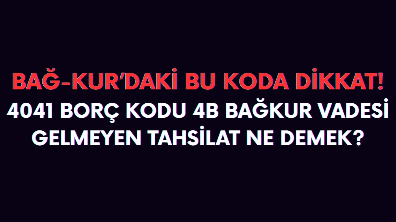 Bağkur 4041 borç kodu nedir